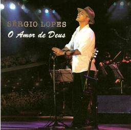Sérgio Lopes - Amor de Deus (Ao vivo) 2006