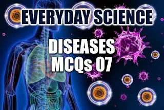 Diseases Everyday Science MCQs - 7