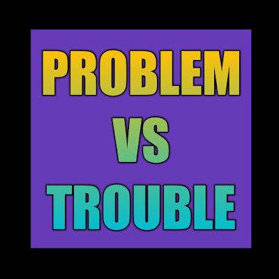 perbedaan problem dan trouble