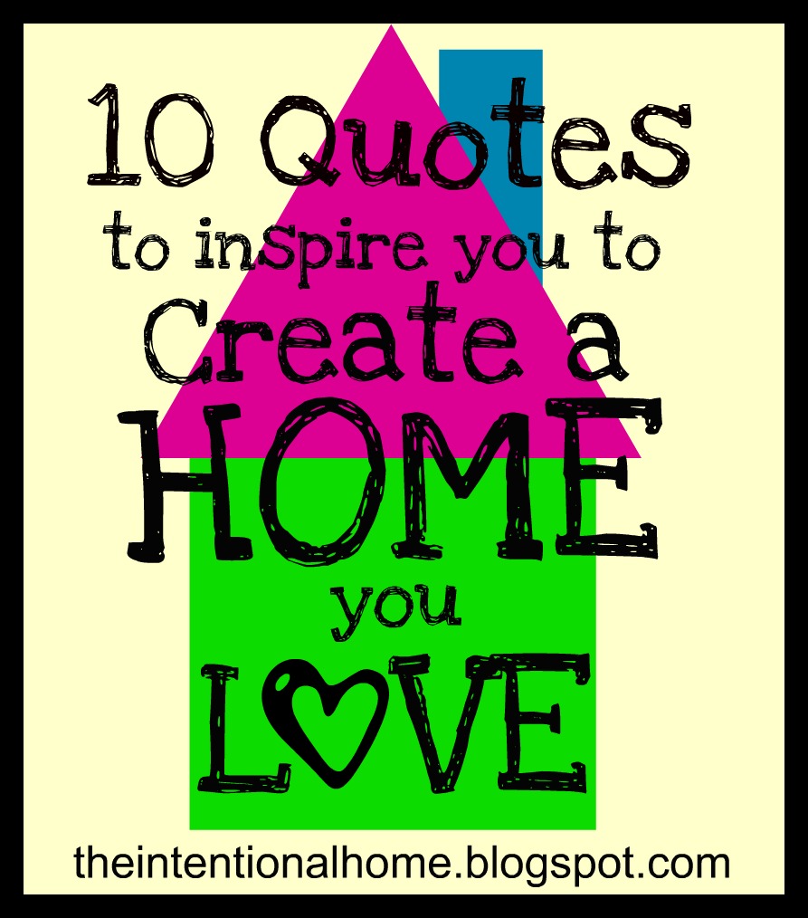  Intentional Home: 10 Quotes to Inspire You to Create a Home You Love