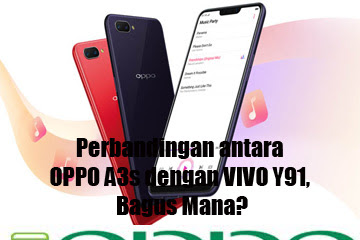 √ Perbandingan Antara Oppo A3s Dengan Vivo Y91, Cantik Mana?