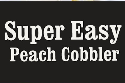 Super Easy Peach Cobbler