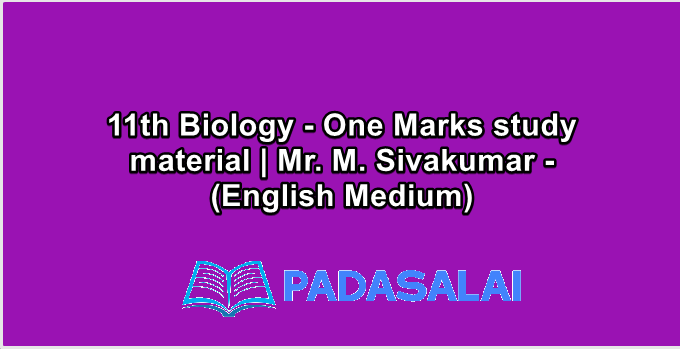 11th Biology - One Marks study material | Mr. M. Sivakumar - (English Medium)