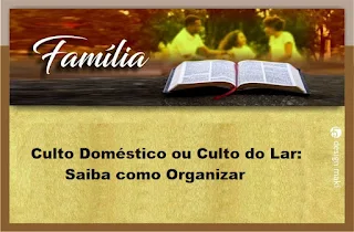 Culto Doméstico ou Culto do Lar: Saiba como Organizar