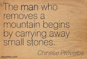 The man who moves a mountain, begins by carrying away small stones