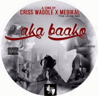 Criss Waddle& Medikal  - Aka Baako