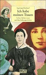 Ich habe meinen Traum: Sieben Dichterinnen und ihre Lebensgeschichte (Beltz & Gelberg - Biographie)