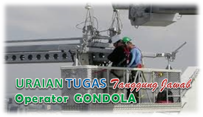 Uraian Tugas Dan Tanggung Jawab Operator Gondola