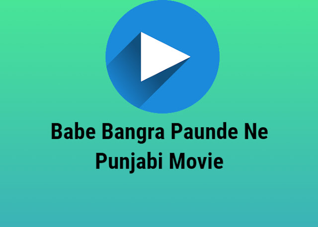 Babe Bangra Paunde Ne Punjabi Movie Download