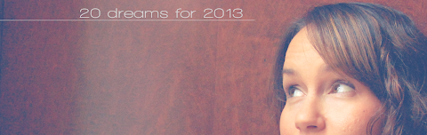 20 dreams for 2013