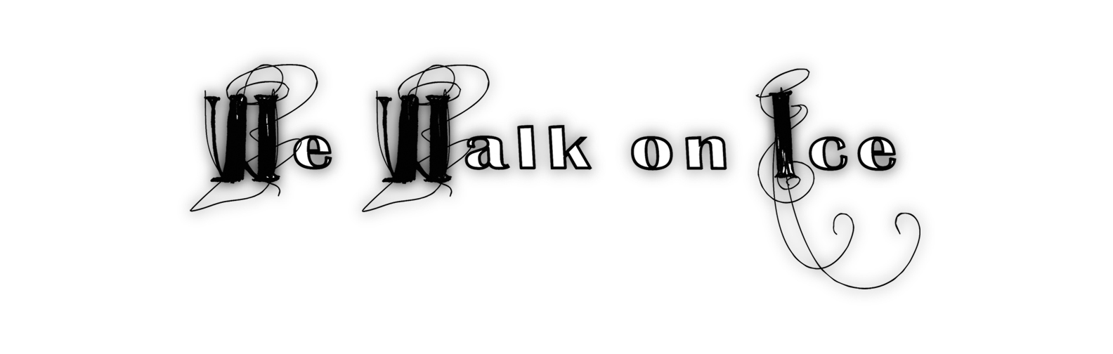 We Walk on Ice
