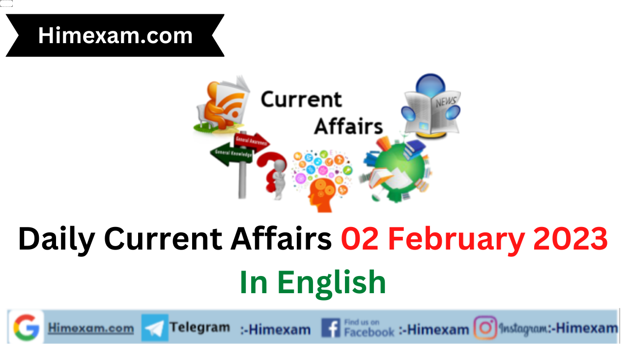Daily Current Affairs 02 February 2023 In English