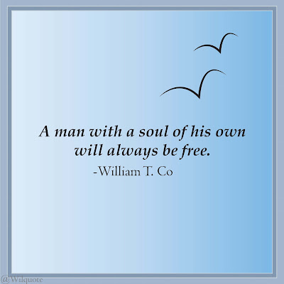 A man with a soul of his own will always be free