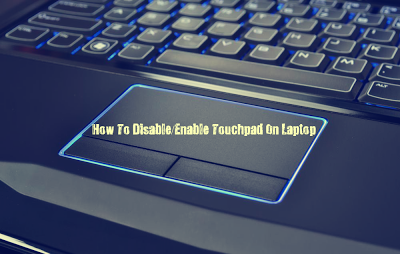 [How To] DisableEnable The Touchpad On Your Laptop Easy Way