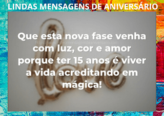 Mensagens de 15 Anos, Prontas para quem Vai Fazer Quinze Anos, Escritas e Imagens.