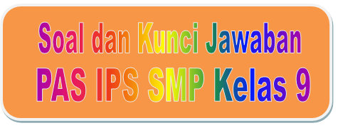 Kartu Soal, Kisi-kisi, Soal dan Kunci Jawaban PAS IPS SMP Kelas 9 Kurikulum 2013 