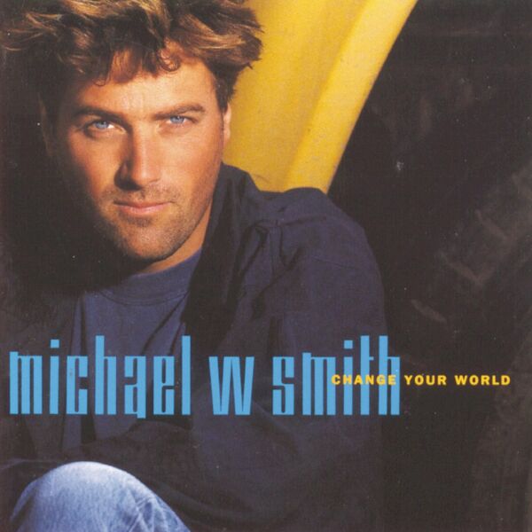 Michael W. Smith – Change Your World 1992