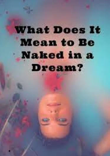 Recent,Dream Meaning,N,Nakedness in a dream meaning,