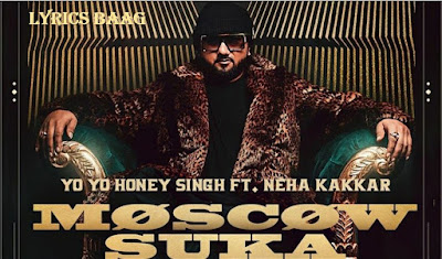 Moscow Suka Lyrics in English And Hindi – Yo Yo Honey Singh | Neha Kakkar | lyricsbaag 