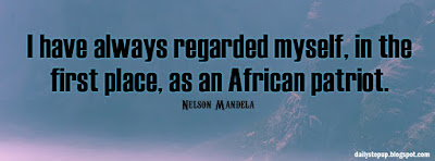 I have always regarded myself, in the first place, as an African patriot.