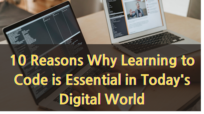 10 Reasons Why Learning to Code is Essential in Today's Digital World