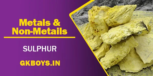 Metals & Non Metals | Sulphur | GK Boys