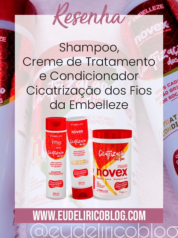 Resenha: Shampoo, Creme de Tratamento e Condicionador Cicatrização dos Fios da Embelleze