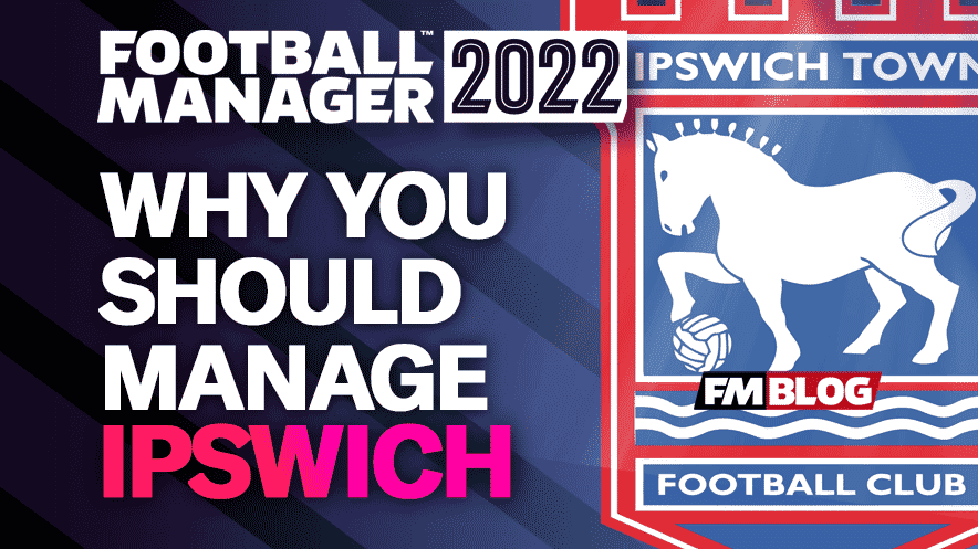 Why You Should Manage Ipswich on FM22