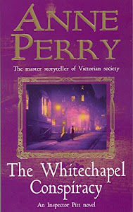 The Whitechapel Conspiracy (Thomas Pitt Mystery, Book 21): An unputdownable Victorian mystery (Charlotte & Thomas Pitt series 20) (English Edition)