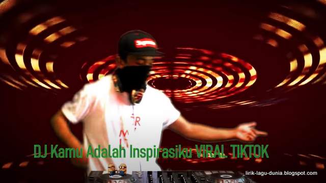 Lirik Lagu Kamu Adalah Inspirasiku - Remix DJ Tiktok