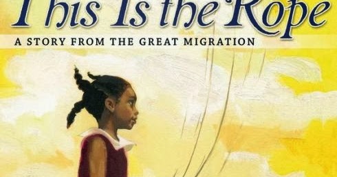 Randomly Reading: This Is the Rope: A Story from the Great Migration by  Jacqueline Woodson, illustrated by James Ransome