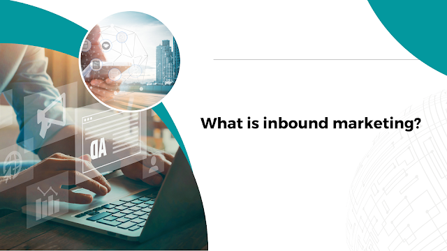 What is inbound marketing?