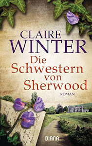 Die Schwestern von Sherwood: Roman