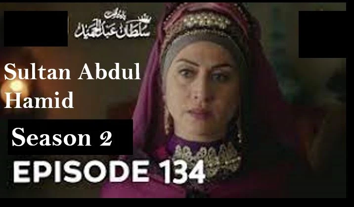 Payitaht Abdul Hamid Episode 134 Urdu dubbed by PTV Home,Payitaht Abdul Hamid Episode 134 Urdu dubbed,Payitaht Abdul Hamid Episode 134 Urdu,Payitaht Abdul Hamid season 2 Urdu dubbed,