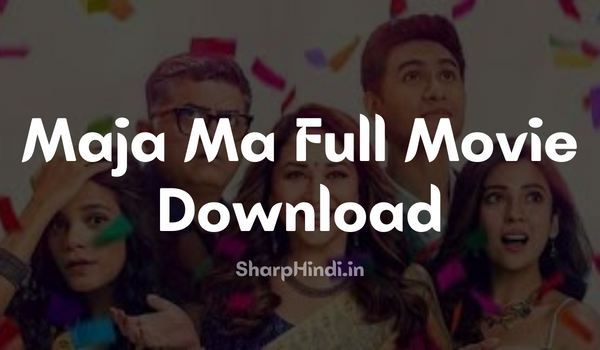 Maja Ma Full Movie Download
