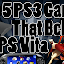 The Top 5 PS3 Games That Belong on The PS Vita!