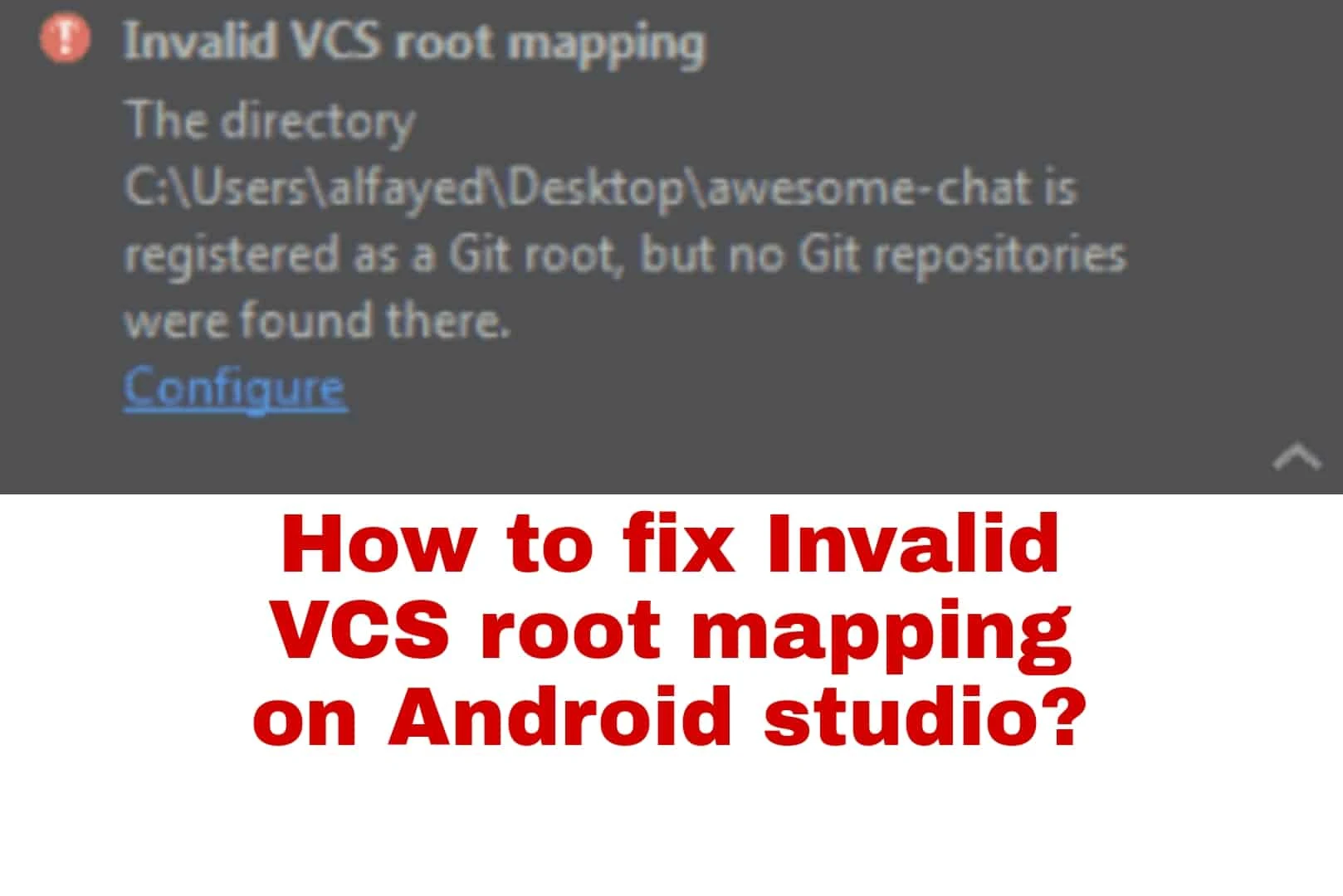 How to fix invalid VCS root mapping in android studio, IntelliJ