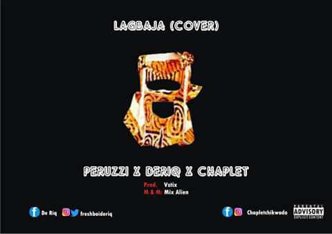 MUSIC: Deriq X Chaplet X Peruzzi - Lagbaja (Freestyle)