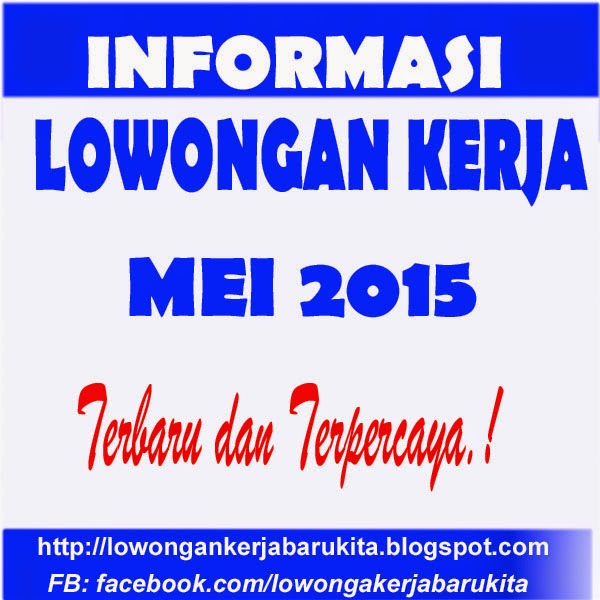 Info Kerja Terbaru 2015 Lowongan Kerja Terbaru 2015 