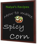 How to Make Mexican Spicy Corn