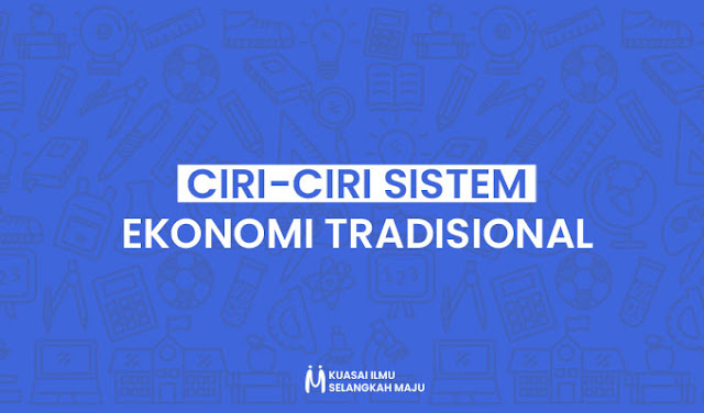 Ciri-Ciri Sistem Ekonomi Tradisional yang Perlu Diketahui