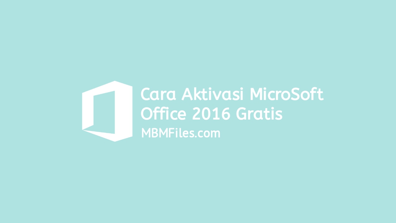 Cara aktivasi microsoft office 2016