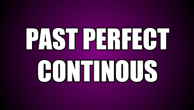 PAST PERFECT CONTINOUS