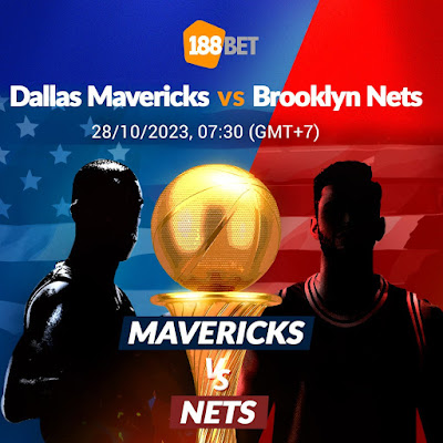 NHẬN ĐỊNH NBA Dallas Mavericks vs Brooklyn Nets (07:30, 28/10)