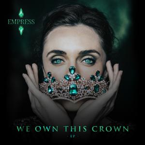 Empress "We own this crown"