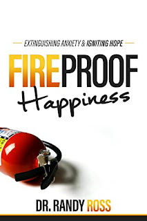 Fireproof Happiness : Extinguishing Anxiety & Igniting Hope by Dr. Randy Ross - book promotion sites