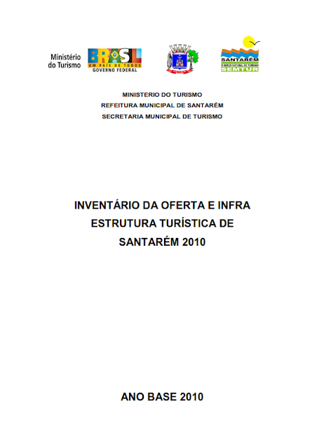 INVENTÁRIO DA OFERTA E INFRA ESTRUTURA TURÍSTICA DE SANTARÉM – PARÁ – AMAZÔNIA – BRASIL - 2010 / ANO BASE 2010