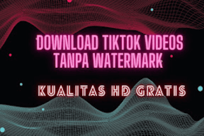 Cara Download Video TikTok Tanpa Watermark Kualitas HD gratis