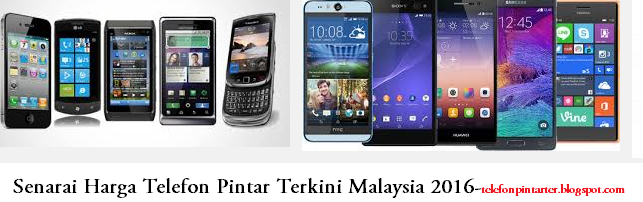 Senarai Harga Telefon Terbaru di Malaysia January 2018 