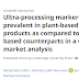 Marcadores de ultraprocessamento são mais prevalentes em produtos cárneos vegetais em comparação com seus equivalentes à base de carne